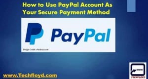 How to Use PayPal Account As Your Secure Payment Method
