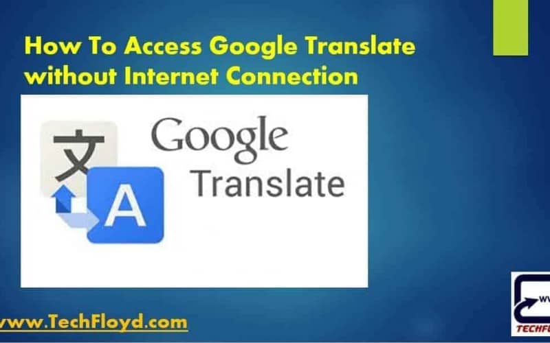 How To Access Google Translate without Internet Connection