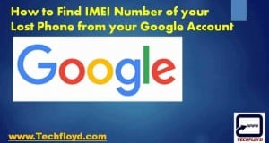 How to Find IMEI Number of your Lost Phone from your Google Account