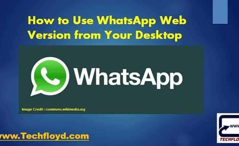 How to Use WhatsApp Web Version from Your Desktop